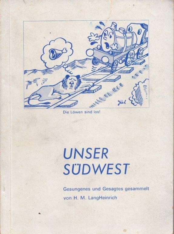 Unser Sudwest Gesungenes und Gesagtes gesammelt von H. M. Langheinrich - Langheinrich, H. M.