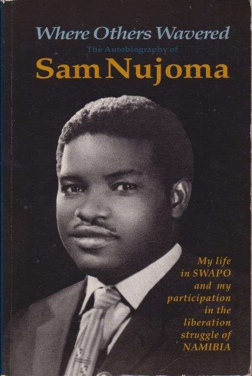 Where others Wavered. The Autobiography of Sam Nujoma (Softcover) - Nujoma, Sam