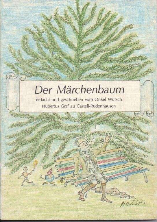 Der Marchenbaum - Erdacht und geschrieben vom Onkel Wulsch - Castell-Rudenhausen, Hubertus Graf Zu