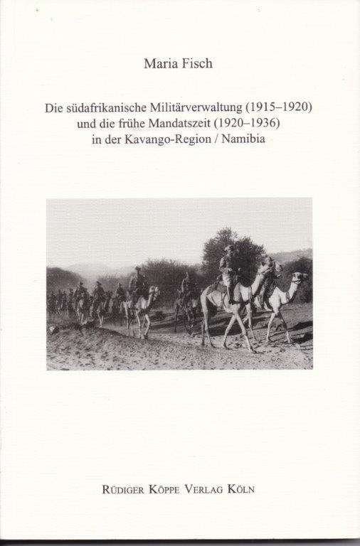 Die Sudafrikanische Militarverwaltung und die fruhe Mandatszeit (19201936) in der Kavango-Region/Nam