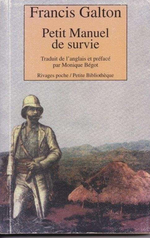 Petit Manuel de survie ou Methodes et conseils Pour subsister dans un environment hostile