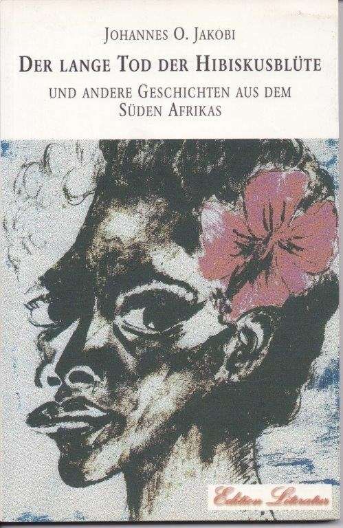 Der Lange Tod der Hibiskusblute und andere Geschichten aus dem Suden Afrikas - Jakobi, Johannes O.