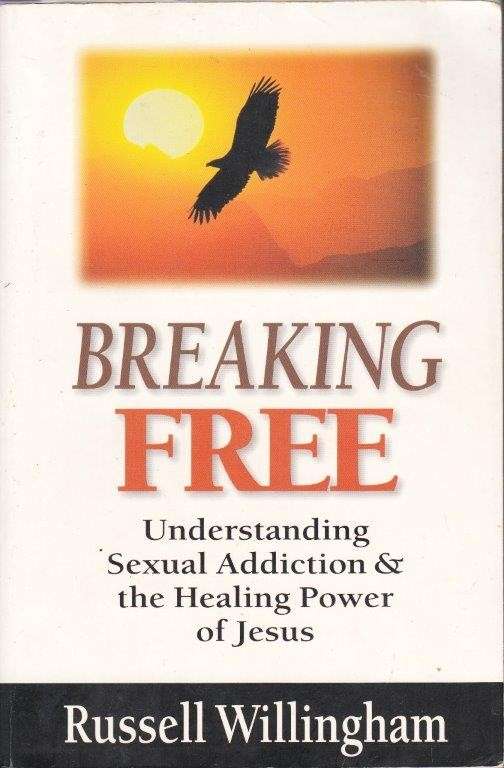 Breaking Free - Understanding Sexual Addiction and the Healing power of Jesus - Willingham, Russell