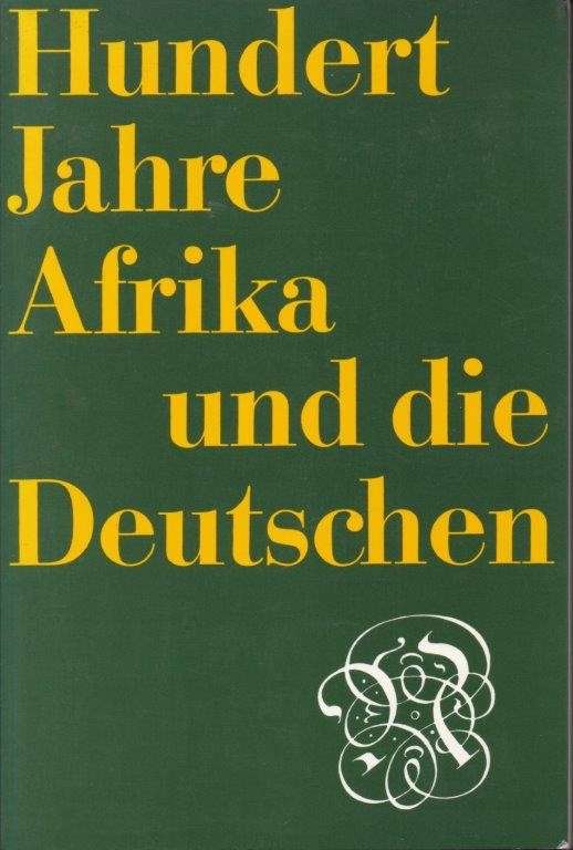 Hundert Jahre Afrika und die Deutschen - Hopker, Wolfgang (ed)