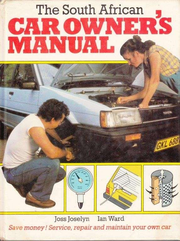 The South African Car Owner's Manual - Joselyn, Joss & Ward, Ian