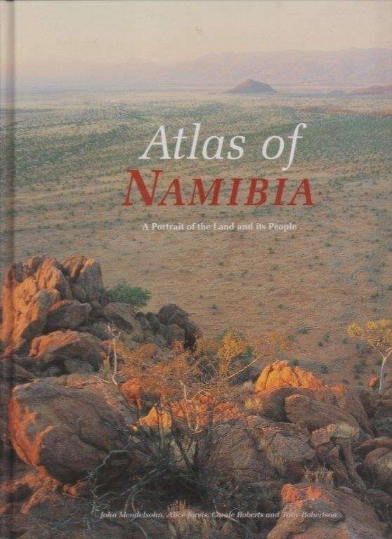 Atlas of Namibia: A Portrait of the Land and its People - Mendelsohn, John (et al)