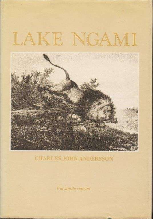 Lake Ngami, or Explorations and Discoveries.in South West Africa - Andersson, John