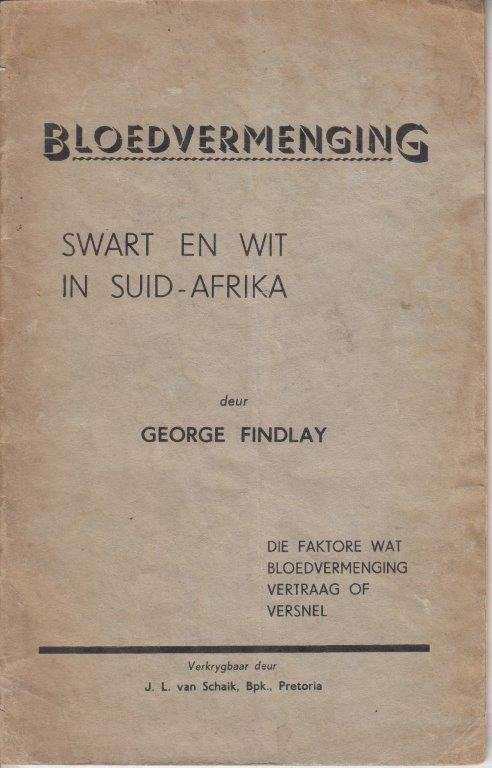 Bloedvermenging: Swart en Wit in Suid-Africa - Findlay, George