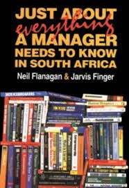 Just About Everything A Manager Needs To Know In South Africa - Flanagan, Neil & Finger, Jarvis