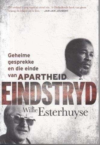 Eindstryd: Geheime Gesprekke & die Einde van Apartheid - Esterhuyse, Willie