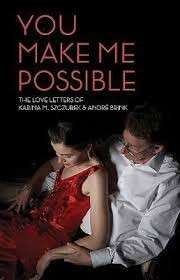 You Make Me Possible: The Love Letters Of Karina M. Szczurek & Andre Brink - Szczurek, Karina M.