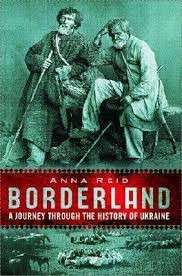 Borderland - A Journey Through the History of Ukraine - Reid, Anna