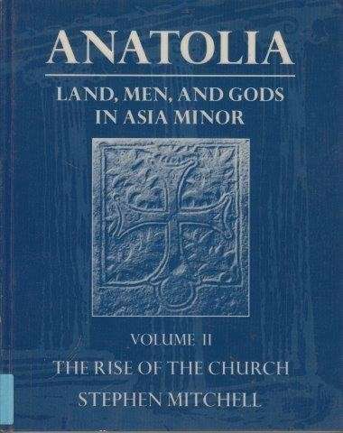 Anatolia: Land, Men, And Gods In Asia Minor Vols I&II - Mitchell, Stephen