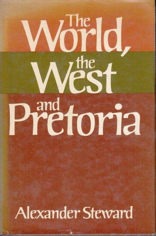 The World, The West and Pretoria - Steward, Alexander