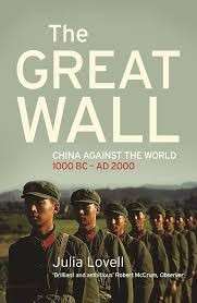 The Great Wall: China Against the World 1000 BA - AD 2000 - Lovell, Julia