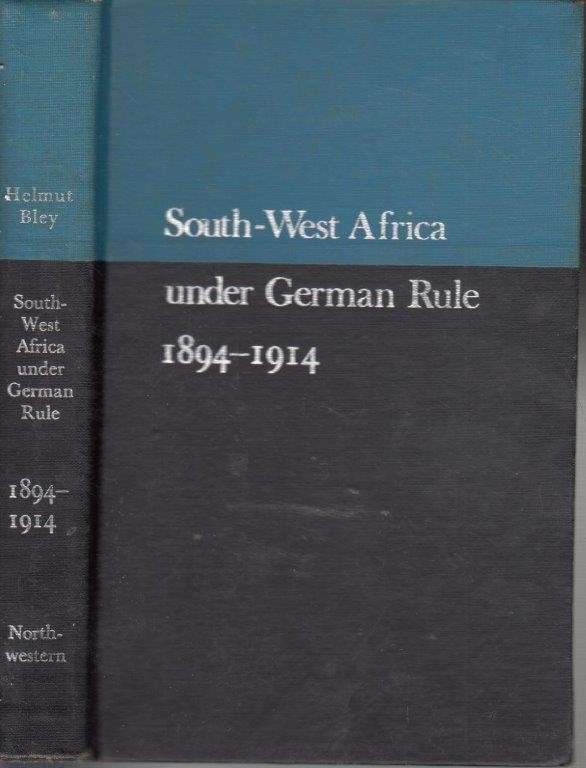 South-West Africa under German Rule 1894-1914 - Bley, Helmut & Ridley, Hugh