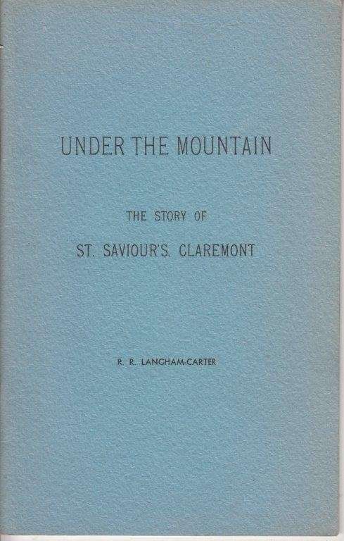 Under The Mountain -  The Story of St. Saviours, Claremount - Langham-Carter, R. R.