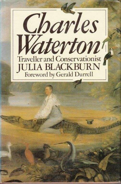 Charles Waterton 1782-1865: Traveller and Conservationist (Hardcover) - Blackburn, Julia