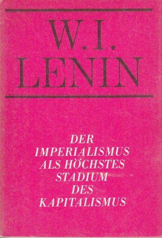 Der Imperialismus als Hochstes Stadium des Kapitalismus (German) - Lenin, W. I.
