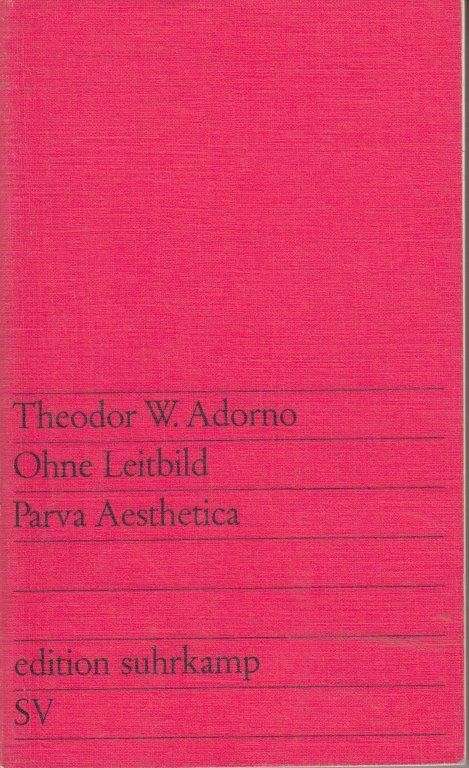 Ohne Leitbild/Parva Aesthetica (German) - Adorno, W. Theodor