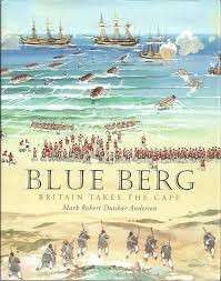 Blue Berg: Britain takes The Cape (Hardcover) - Anderson, Mark Robert Dunbar