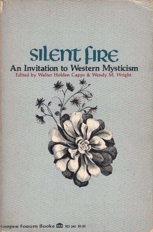 Silent Fire: Invitation to Western Mysticism - Capps, Walter Holden & Wright, Wendy M. (eds)
