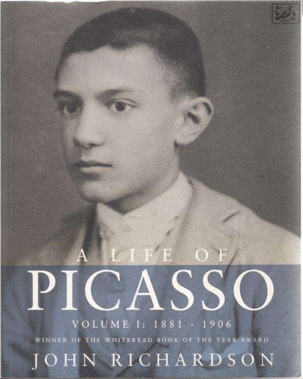 A Life of Picasso Vol. I The Early Years, 1881-1906 - Richardson, John