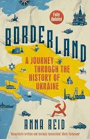 Borderland - A Journey Through the History of Ukraine - Reid, Anna