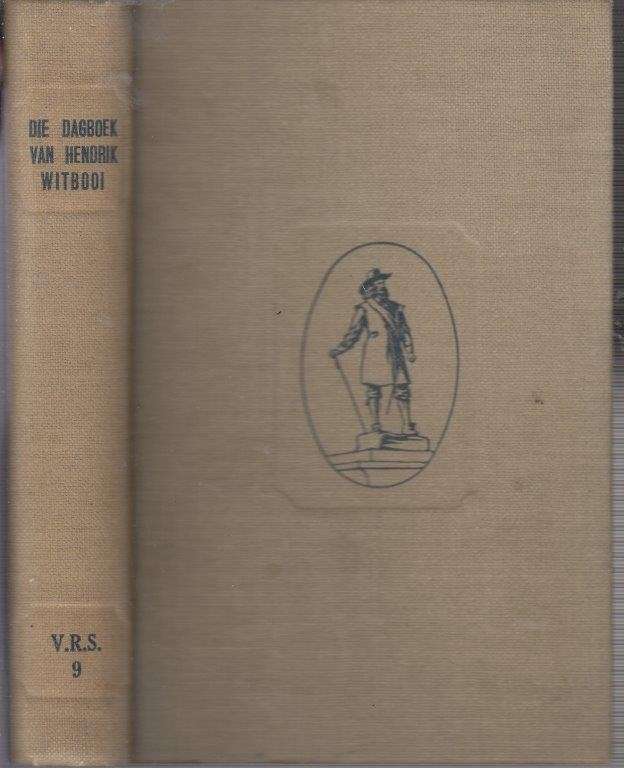 Die Dagboek van Hendrik Witbooi: Kaptein van Witbooi-Hottentotte, 1884-1905 (VRS No 9)