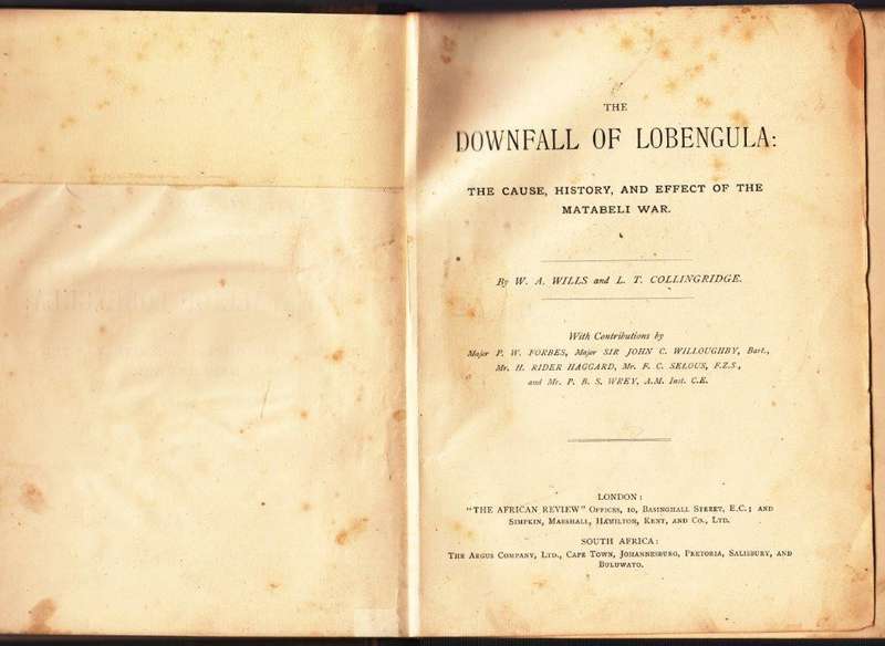 The Downfall of Lobengula: The Cause, History and Effect of the Matabeli War. With Contributions