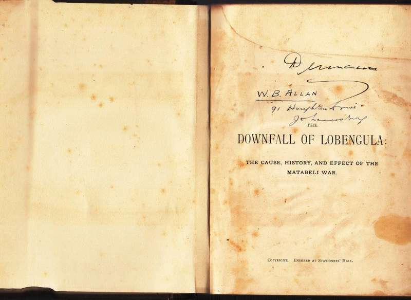 The Downfall of Lobengula: The Cause, History and Effect of the Matabeli War. With Contributions