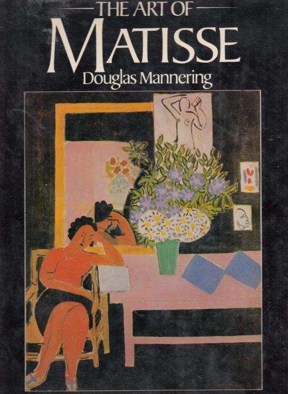 The Art of Matisse (Hardcover) - Mannering, Douglas