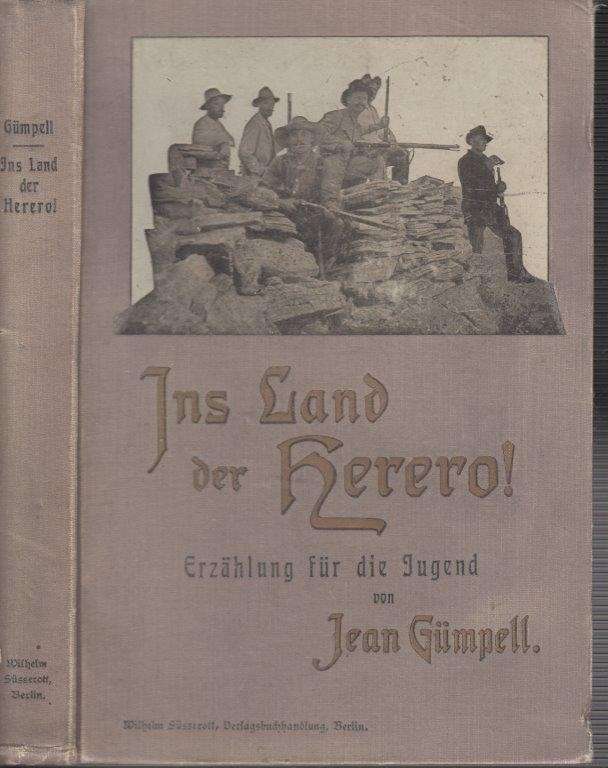 Ins Land der Herero. Erlebnisse eines jungen Deutschen (Hardcover, 1904) - Gumpell, Jean