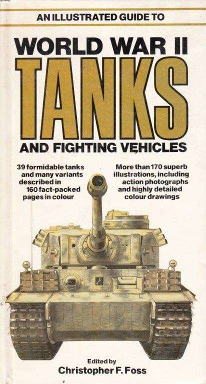 An Illustrated Guide To World War II Tanks And Fighting Vehicles - Christopher F. Foss