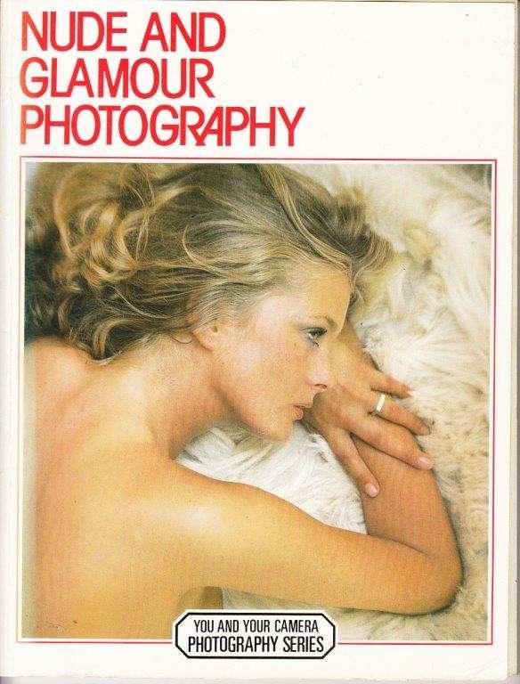Nude and Glamour Photography: You and Your Camera Photography Series - Schofield, Jack (ed)
