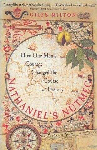Nathaniel's Nutmeg: How One man's Courage Changed the Course of History - Milton, Giles