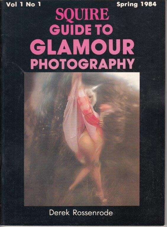 Squire Guide to Glamour Photography: Vol 1 No 1 : Spring 1984 - Rossenrode, Derek