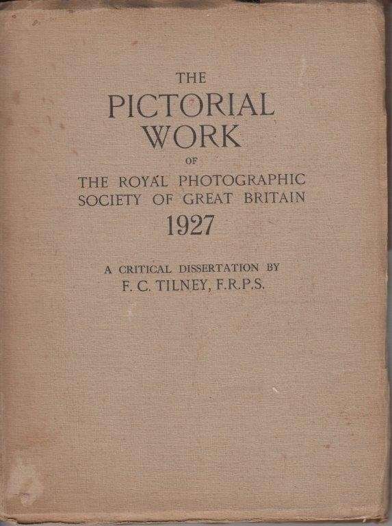 The Pictorial Work of the Royal Photographic Society of Great Britain 1927 - Tilney, Frederick Colin