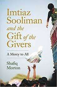 Imtiaz Sooliman and the Gift of the Givers: A Mercy To All (Signed) - Morton, Shafiq