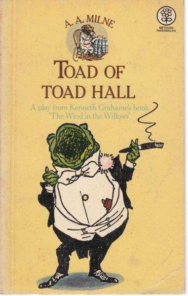 Toad Of Toad Hall: A Play From Keneth Grahame's Book 'the Wind In The Willows' - A.A. Milne