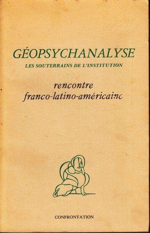 Geopsychanalyse - Les Souterrains de l'Institution - Confrontation - Collectif