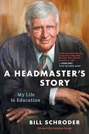 A Headmaster's Story - My Life in Education - Schroder, William R.
