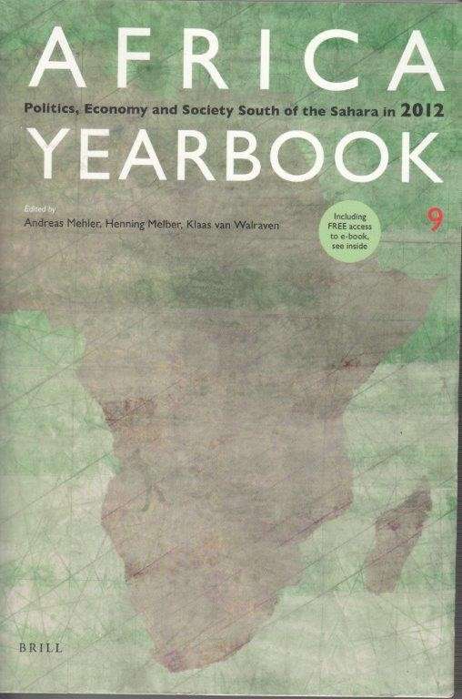 Africa Yearbook Volume 9 - Politics, Economy and Society South of the Sahara 2012