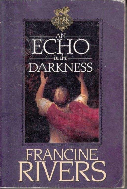 An Echo in the Darkness (Mark of the Lion 2) - Francine Rivers