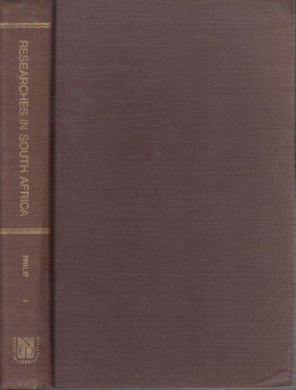 Researches in South Africa: Illustrating the Civil, Moral and Religious Condition of the Native Trib