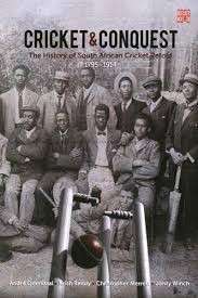 Cricket & Conquest: The History of South African Cricket Retold Volume 1 1795-1914 (Signed)