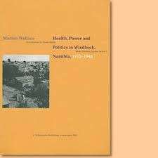 Health, Power and Politics in Windhoek, Namibia 1915-1945 - Wallace, Marion