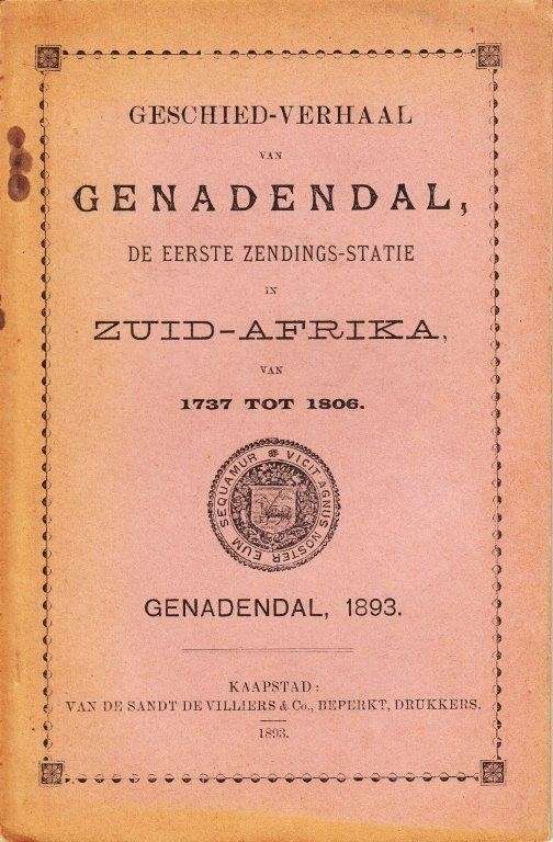 Geschied-Verhaal van Genadendal, de Eerste Zendings-Statie in Zuid-Afrika, van 1737 tot 1806