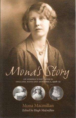 Mona's Story - An Admiral's Daughter in England, Scotland and Africa, 1908-51 - Macmillan, Mona