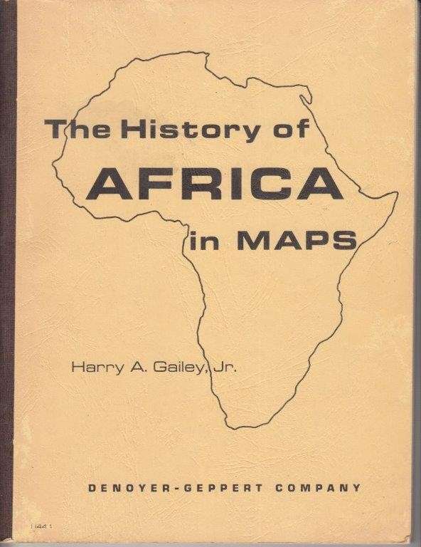 The History of Africa in Maps - Gailey, Harry A.